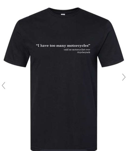 Too many motorcycles t-shirt